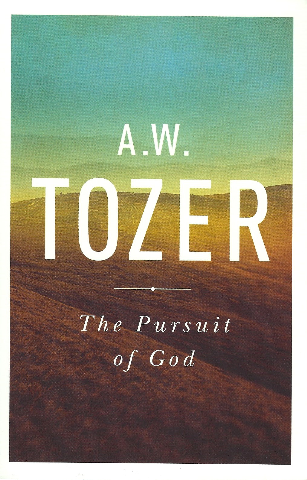 THE PURSUIT OF GOD A. W. Tozer